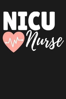 NICU Nurse: Lined Journal Notebook for Registered Nurses in the Neonatal Intensive Care Unit