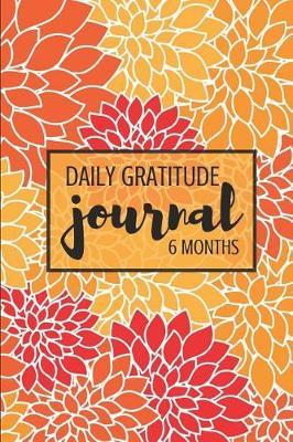 Daily Gratitude Journal: 6 Months: Simple 5 Minute Journal for Happiness and Peace Every Single Day