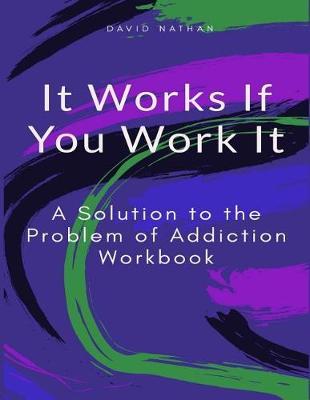It Works If You Work It: A Solution to the Problem of Addiction