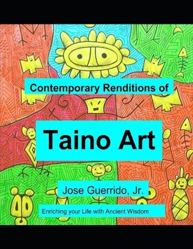 Contemporary Renditions of Taino Art: Enriching your Life with Ancient Wisdom