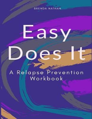 Easy Does It: A Relapse Prevention Workbook