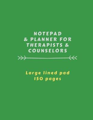 Notepad & Planner For Therapists & Counselors: Large Lined Pad, 150 Pages