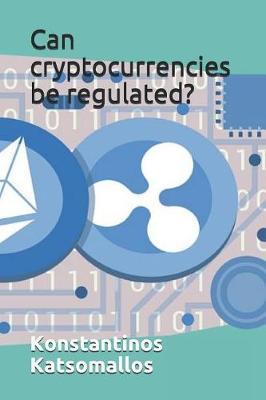 Can Cryptocurrencies Be Regulated?