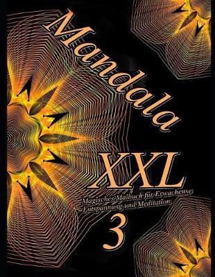 Mandala XXL 3: Magisches Malbuch für Erwachsene: Entspannung und Meditation