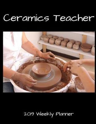 Ceramics Teacher 2019 Weekly Planner