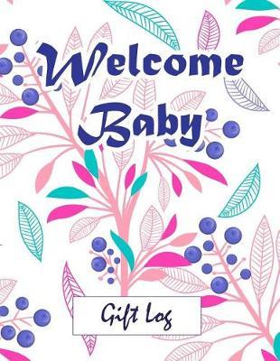 Welcome Baby: Gift Log