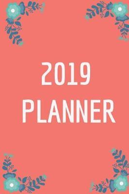 2019 Planner: Weekly Planner in 2019 Color of the Year Living Coral