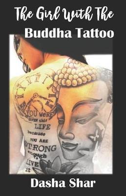 The Girl with the Buddha Tattoo: The Path from Catastrophic Events and Hitting Rock Bottom to Trusting My Inner Voice, My Intuitive Guiding System, and My Connection with Source.
