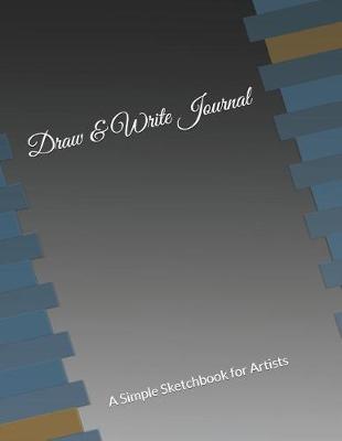 Draw & Write Journal: A Simple Sketchbook for Artists