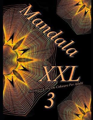 Mandala XXL 3: Antistress Libro Da Colorare Per Adulti
