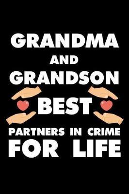 Grandma and Grandson Best Partners in Crime for Life: 6x9 Notebook, Ruled, Funny Grandma and Grandson Memory Journal Book, Diary, Happy Memories