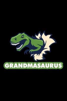 Grandmasaurus: 6x9 Notebook, Ruled, Funny Grandma T-Rex Dinosaur, Writing Journal Organizer, Planner, Diary