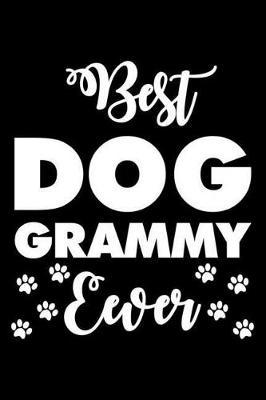 Best Dog Grammy Ever: 6x9 Notebook, Ruled, Funny Grandma Appreciation, Dog Owner Lover, Fur Parent, Journal, Organizer, Diary