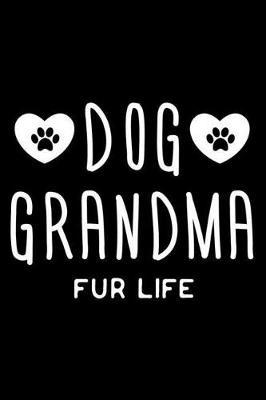 Dog Grandma Fur Life: 6x9 Notebook, Ruled, Funny Grandma Dog Owner, Memory Journal Book, Diary, Organizer, Planner
