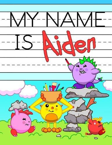 My Name is Aiden: Personalized Primary Tracing Workbook for Kids Learning How to Write Their Name, Practice Paper with 1 Ruling Designed for Children in Preschool and Kindergarten