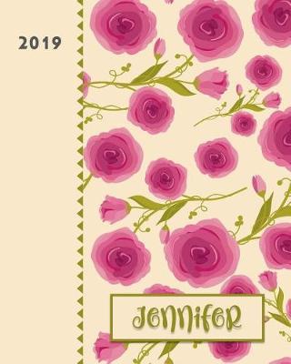 Jennifer 2019: Personalized Weekly Planner Including Monthly View 12 Months January to December Fanciful Pink Roses Design on Cream
