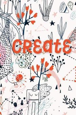 Create: (6 X 9) Lined Notebook Journal Composition Book Gift for Writers Artists Makers Creatives