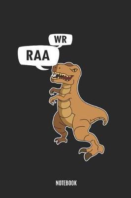Raa Wr Notebook: Dinosaur T-Rex Tyrannosaurus Classic Journal Notebook with 110 Pages for Notes, Lists, Musings and More