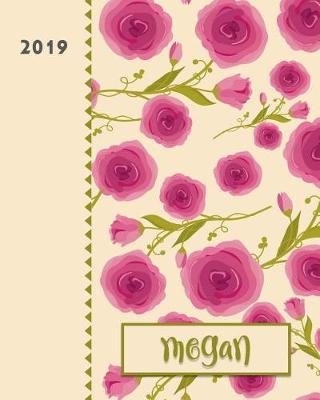 Megan 2019: Personalized Weekly Planner Including Monthly View 12 Months January to December Fanciful Pink Roses Design on Cream