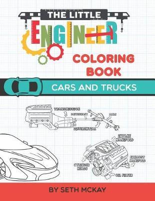 The Little Engineer Coloring Book: Cars and Trucks: Fun and Educational Coloring Book for Preschool and Elementary Children