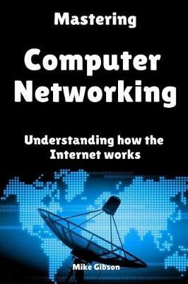 Mastering Computer Networking: Understanding How the Internet Works