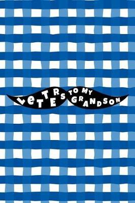 Letters to My Grandson: Blank Lined Notebook Journal to Write Your Personal Message to Your Grandchild - Fill the Book with Thoughts, Words and Every Day Experiences - Cute Hipster Mustache Cover