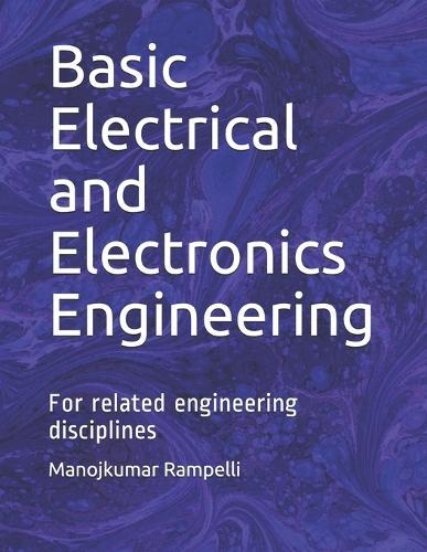 Basic Electrical and Electronics Engineering: For related engineering disciplines
