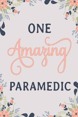 One Amazing Paramedic: Paramedic Notebook Paramedic Journal Paramedic Workbook Paramedic Memories Journal