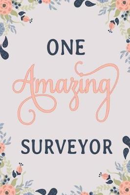 One Amazing Surveyor: Surveyor Notebook Surveyor Journal Surveyor Workbook Surveyor Memories Journal