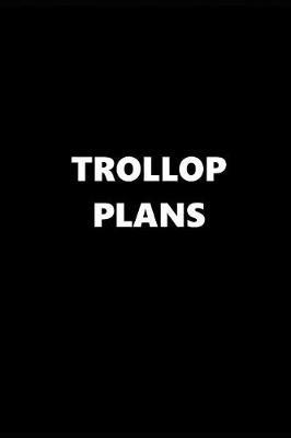 2019 Weekly Planner Funny Theme Trollop Plans 134 Pages: 2019 Planners Calendars Organizers Datebooks Appointment Books Agendas