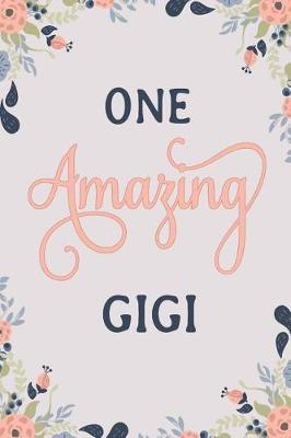 One Amazing Gigi: Gigi Notebook Gigi Journal Gigi Workbook Gigi Memories Journal
