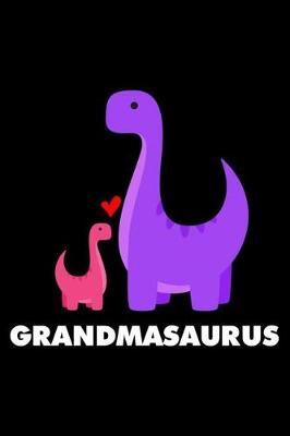 Grandmasaurus: 6x9 Notebook, Ruled, Grandmother and Grandkids, Grandma Appreciation, Keepsake Writing Notebook, from Grandchildren