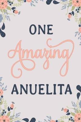 One Amazing Anuelita: Anuelita Notebook Anuelita Journal Anuelita Workbook Anuelita Memories Journal