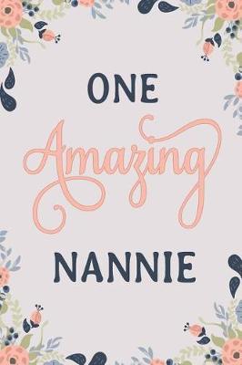 One Amazing Nannie: Nannie Notebook Nannie Journal Nannie Workbook Nannie Memories Journal