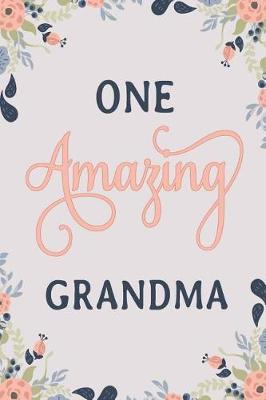 One Amazing Grandma: Grandma Notebook Grandma Journal Grandma Workbook Grandma Memories Journal