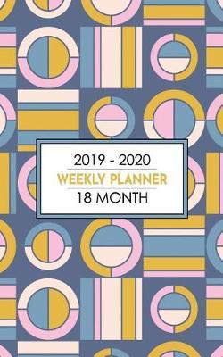 18 Month Weekly Planner 2019-2020: Bold Mid-Century Modern Motif Weekly Planner Will Help You Stay Stylish and Cool While You Keep Your Schedule Up to Date for a Full 18 Months.