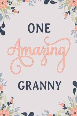 One Amazing Granny: Granny Notebook Granny Journal Granny Workbook Granny Memories Journal