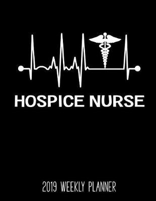 Hospice Nurse 2019 Weekly Planner