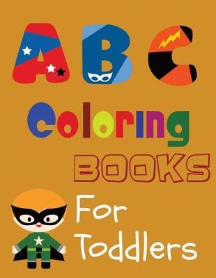 ABC Coloring Books for Toddlers: With Alphabet Number and Shapes Tracing Workbook