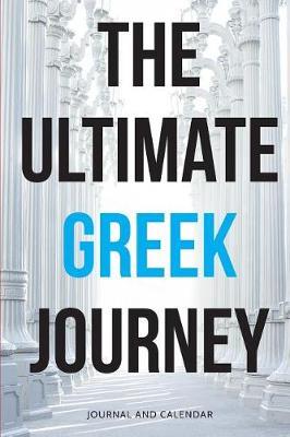 The Ultimate Greek Journey: Blank Lined Journal with Calendar for Excellent Greece Voyager