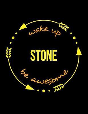 Wake Up Stone Be Awesome Cool Notebook for a Stonemason, Legal Ruled Journal: Wide Ruled