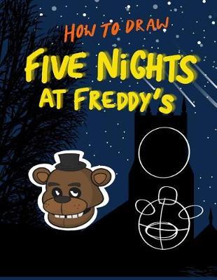 How to Draw Five Nights at Freddy's: Super Easy Step by Step Fnaf Drawing Guide