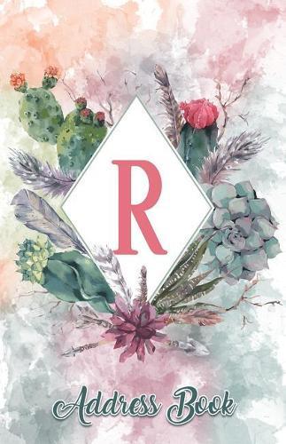 Address Book: Large Print Personalized Letter R 5.5 X 8.5 Organize Addresses, Phone Numbers, Emails - Great Gift for Succulents, Cacti and Flower Lovers