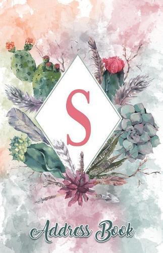 Address Book: Large Print Personalized Letter S 5.5 X 8.5 Organize Addresses, Phone Numbers, Emails - Great Gift for Succulents, Cacti and Flower Lovers