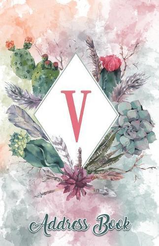 Address Book: Large Print Personalized Letter V 5.5 X 8.5 Organize Addresses, Phone Numbers, Emails - Great Gift for Succulents, Cacti and Flower Lovers