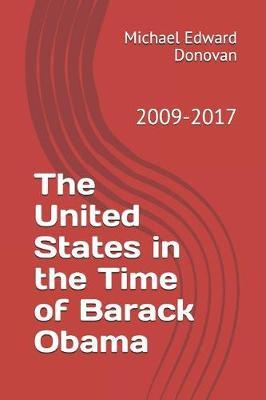 The United States in the Time of Barack Obama: 2009-2017