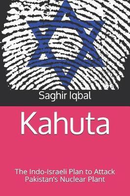 Kahuta: The Indo-Israeli Plan to Attack Pakistan's Nuclear Plant
