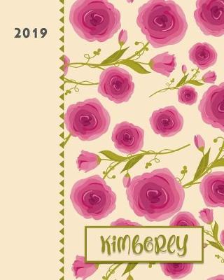 Kimberly 2019: Personalized Weekly Planner Including Monthly View 12 Months January to December Fanciful Pink Roses Design on Cream