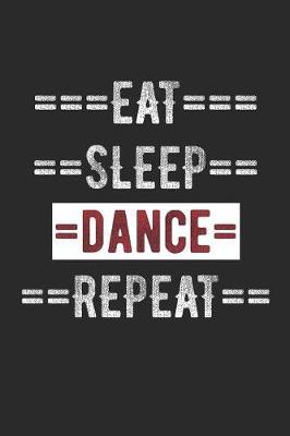 Dancers Journal - Eat Sleep Dance Repeat: 100 Page Lined Journal - 6