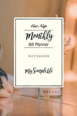 Monthly Bill Planner: Cat Nap: Monthly Bill Planner Monthly & Weekly Budget Planner Expense Tracker Bill Organizer Journal Notebook Worksheet Keep Track of Finances, Household Expenses Ideal for Budget Planning (with Gratitude Journal) - Cat Nap
